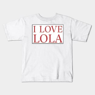 I LOVE LOLA Kids T-Shirt